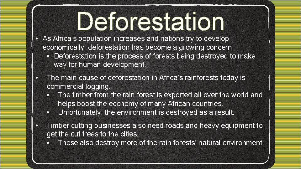 Deforestation • As Africa’s population increases and nations try to develop economically, deforestation has