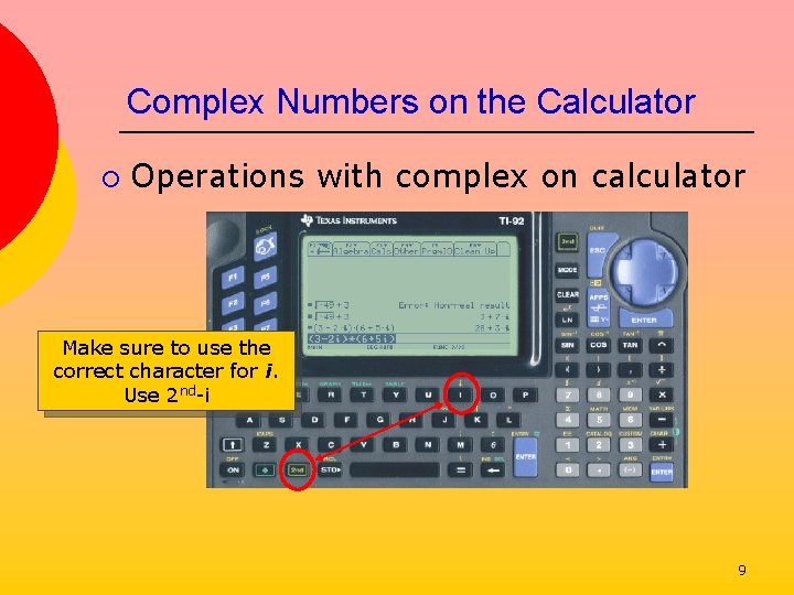 Complex Numbers on the Calculator ¡ Operations with complex on calculator Make sure to