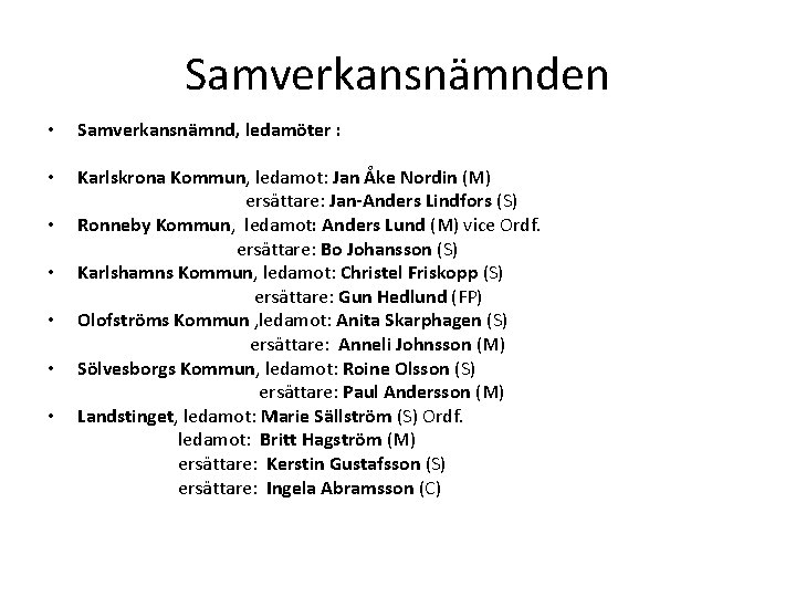 Samverkansnämnden • Samverkansnämnd, ledamöter : • Karlskrona Kommun, ledamot: Jan Åke Nordin (M) ersättare: