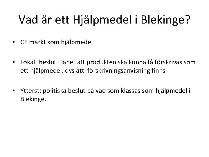 Vad är ett Hjälpmedel i Blekinge? • CE märkt som hjälpmedel • Lokalt beslut
