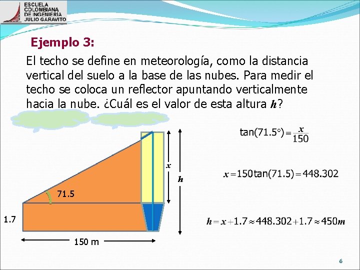 Ejemplo 3: El techo se define en meteorología, como la distancia vertical del suelo