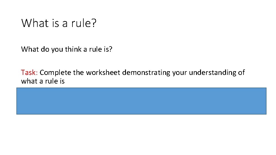 What is a rule? What do you think a rule is? Task: Complete the