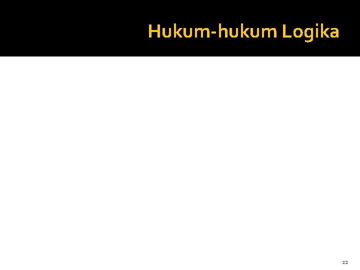 Hukum-hukum Logika 22 