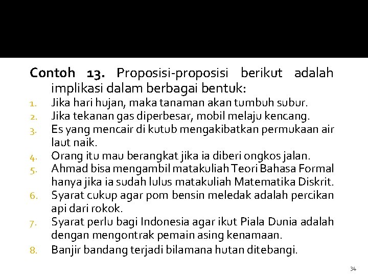 Contoh 13. Proposisi-proposisi berikut adalah implikasi dalam berbagai bentuk: 1. 2. 3. 4. 5.