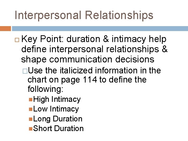 Interpersonal Relationships Key Point: duration & intimacy help define interpersonal relationships & shape communication