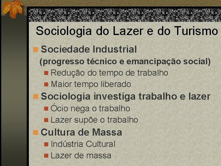 Sociologia do Lazer e do Turismo n Sociedade Industrial (progresso técnico e emancipação social)