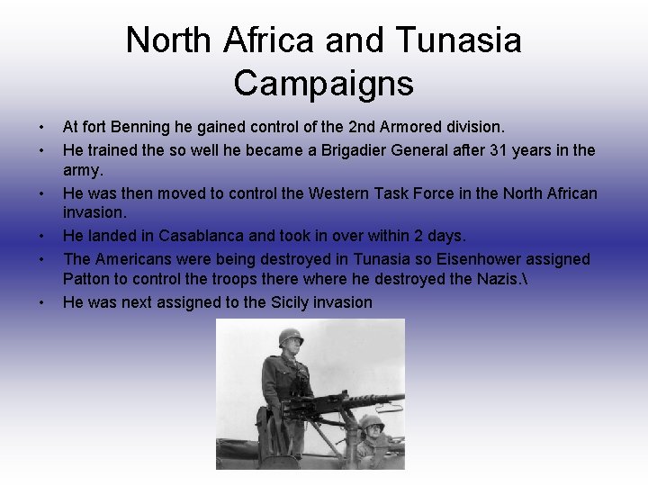 North Africa and Tunasia Campaigns • • • At fort Benning he gained control