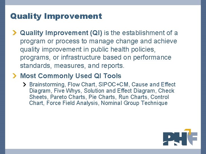 Quality Improvement (QI) is the establishment of a program or process to manage change