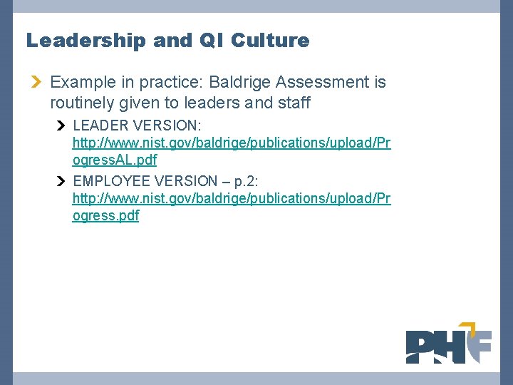 Leadership and QI Culture Example in practice: Baldrige Assessment is routinely given to leaders