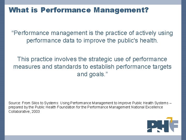 What is Performance Management? “Performance management is the practice of actively using performance data
