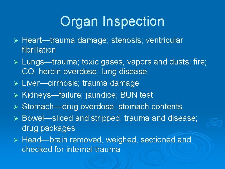 Organ Inspection Ø Ø Ø Ø Heart—trauma damage; stenosis; ventricular fibrillation Lungs—trauma; toxic gases,