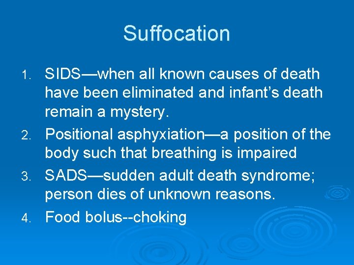 Suffocation 1. 2. 3. 4. SIDS—when all known causes of death have been eliminated