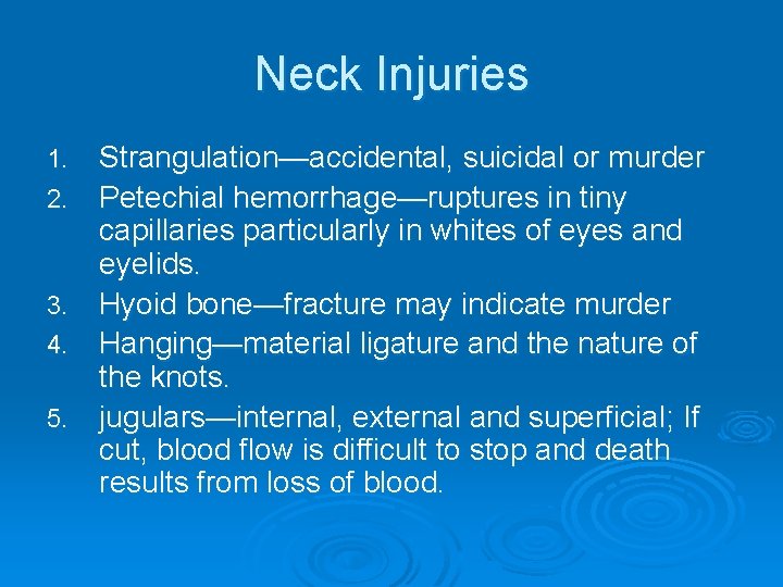 Neck Injuries 1. 2. 3. 4. 5. Strangulation—accidental, suicidal or murder Petechial hemorrhage—ruptures in