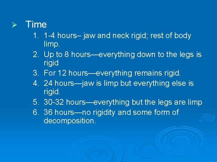 Ø Time 1. 1 -4 hours– jaw and neck rigid; rest of body limp.