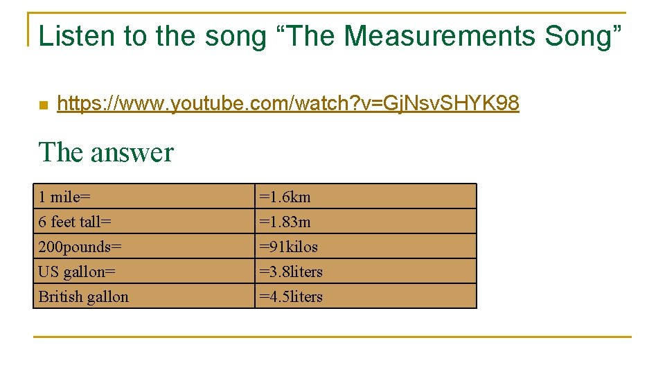 Listen to the song “The Measurements Song” n https: //www. youtube. com/watch? v=Gj. Nsv.