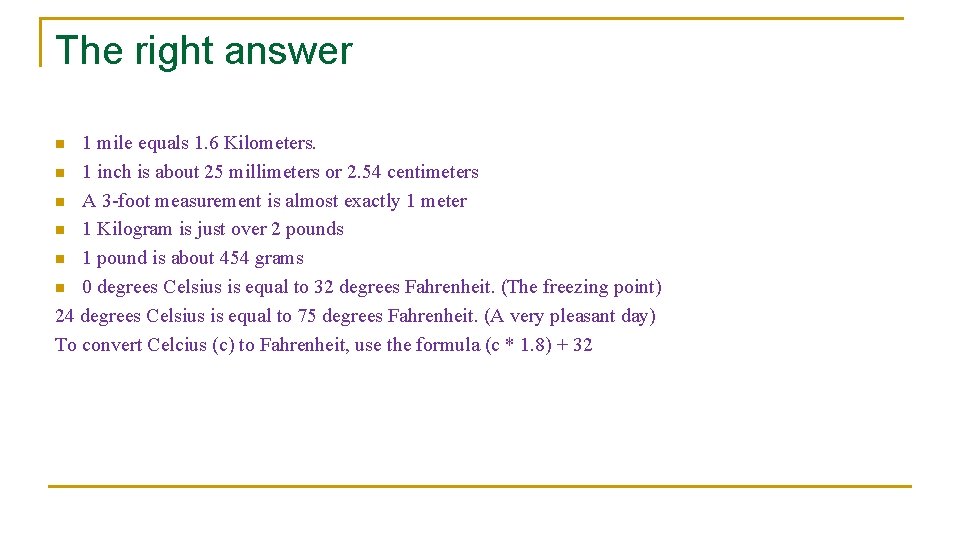The right answer 1 mile equals 1. 6 Kilometers. n 1 inch is about