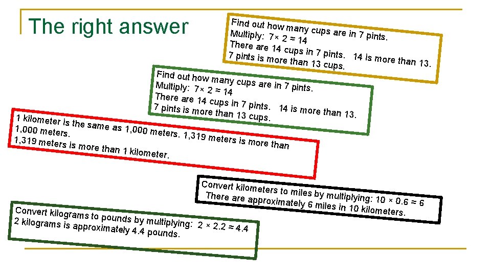 The right answer Find out how many cups are in 7 pin Multiply: 7×