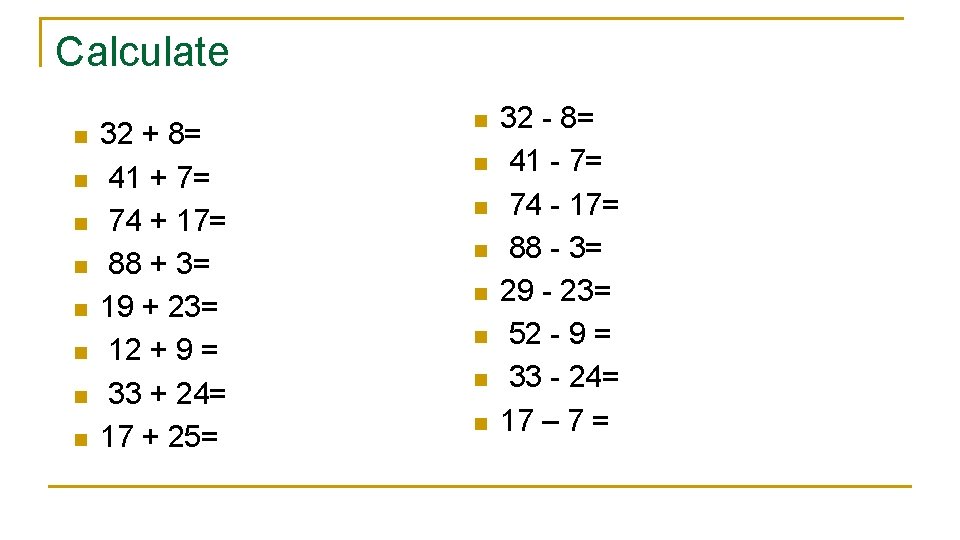 Calculate n n n n 32 + 8= 41 + 7= 74 + 17=