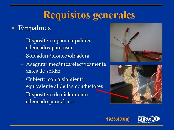 Requisitos generales • Empalmes – Dispositivos para empalmes adecuados para usar – Soldadura/broncesoldadura –