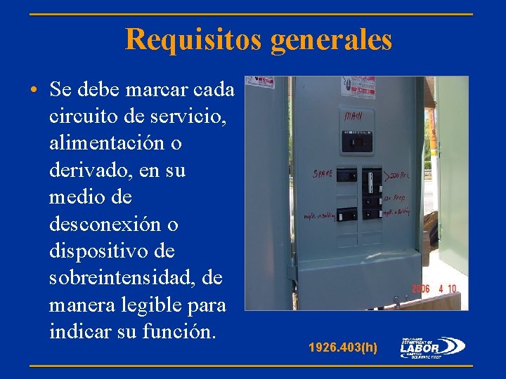 Requisitos generales • Se debe marcar cada circuito de servicio, alimentación o derivado, en