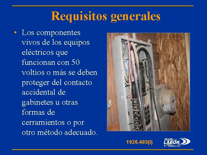 Requisitos generales • Los componentes vivos de los equipos eléctricos que funcionan con 50