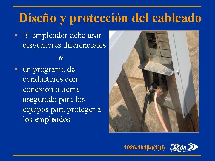 Diseño y protección del cableado • El empleador debe usar disyuntores diferenciales o •