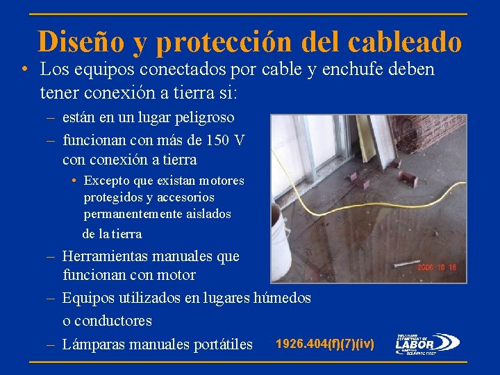 Diseño y protección del cableado • Los equipos conectados por cable y enchufe deben