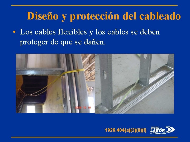 Diseño y protección del cableado • Los cables flexibles y los cables se deben