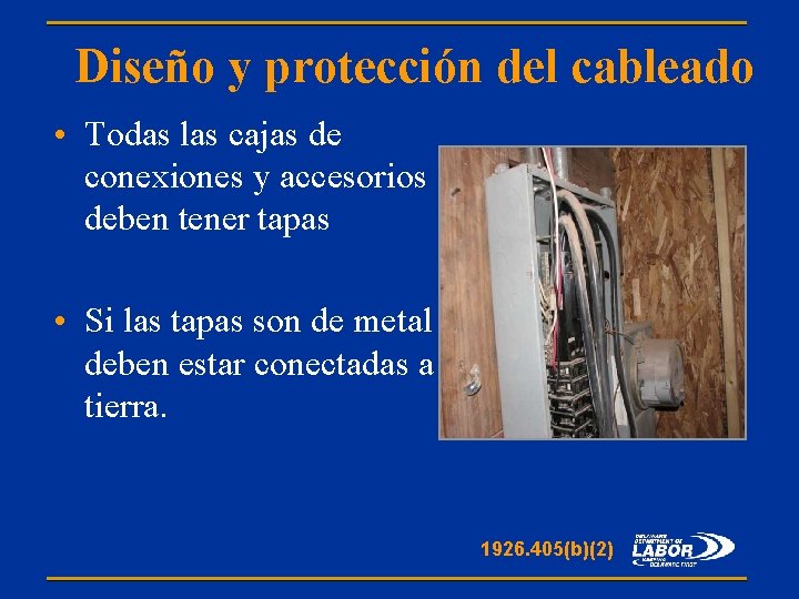 Diseño y protección del cableado • Todas las cajas de conexiones y accesorios deben