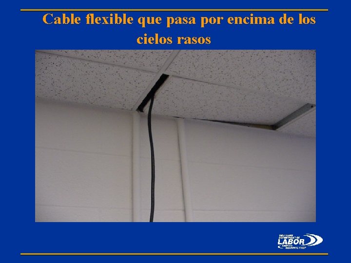 Cable flexible que pasa por encima de los cielos rasos 