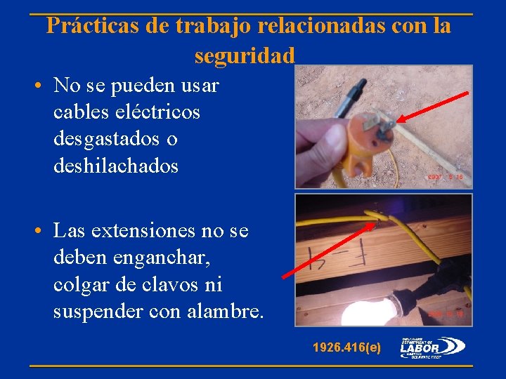 Prácticas de trabajo relacionadas con la seguridad • No se pueden usar cables eléctricos