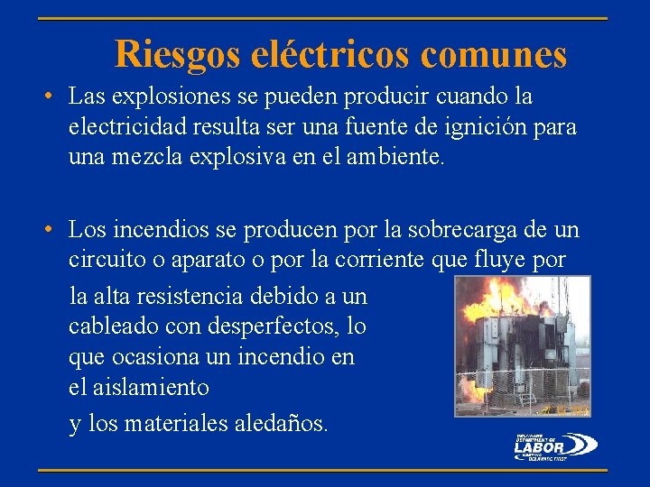 Riesgos eléctricos comunes • Las explosiones se pueden producir cuando la electricidad resulta ser