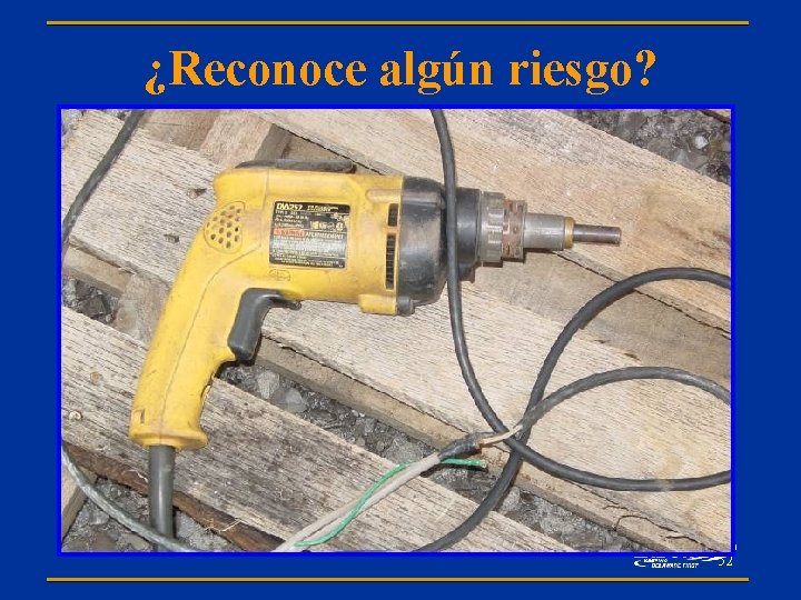 ¿Reconoce algún riesgo? 52 