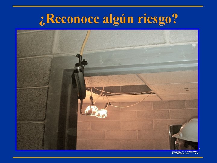 ¿Reconoce algún riesgo? 62 