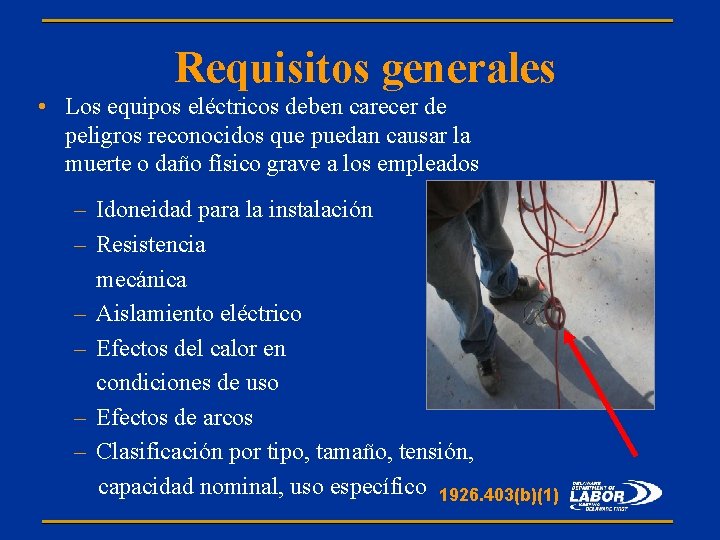 Requisitos generales • Los equipos eléctricos deben carecer de peligros reconocidos que puedan causar