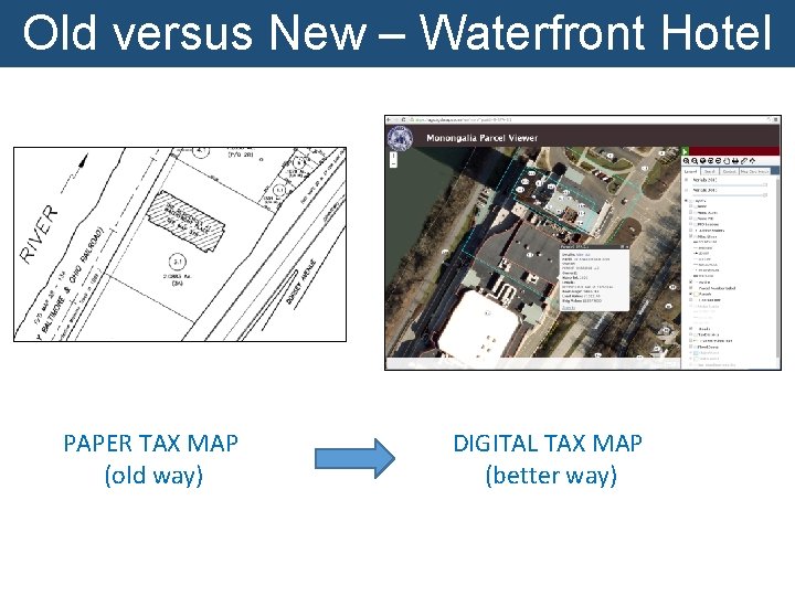 Old versus New – Waterfront Hotel PAPER TAX MAP (old way) DIGITAL TAX MAP