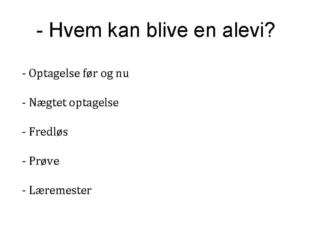 - Hvem kan blive en alevi? - Optagelse før og nu - Nægtet optagelse