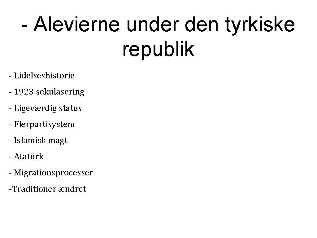 - Alevierne under den tyrkiske republik - Lidelseshistorie - 1923 sekulasering - Ligeværdig status