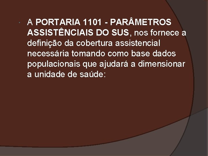  A PORTARIA 1101 - PAR METROS ASSISTÊNCIAIS DO SUS, nos fornece a definição