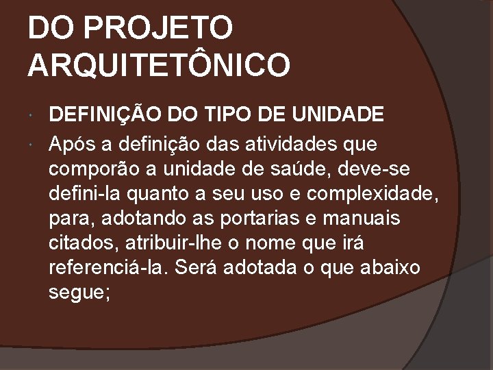 DO PROJETO ARQUITETÔNICO DEFINIÇÃO DO TIPO DE UNIDADE Após a definição das atividades que