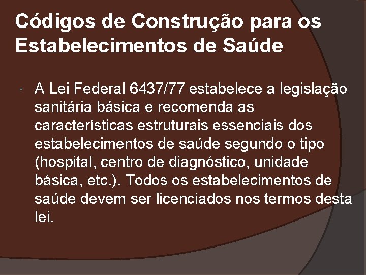 Códigos de Construção para os Estabelecimentos de Saúde A Lei Federal 6437/77 estabelece a