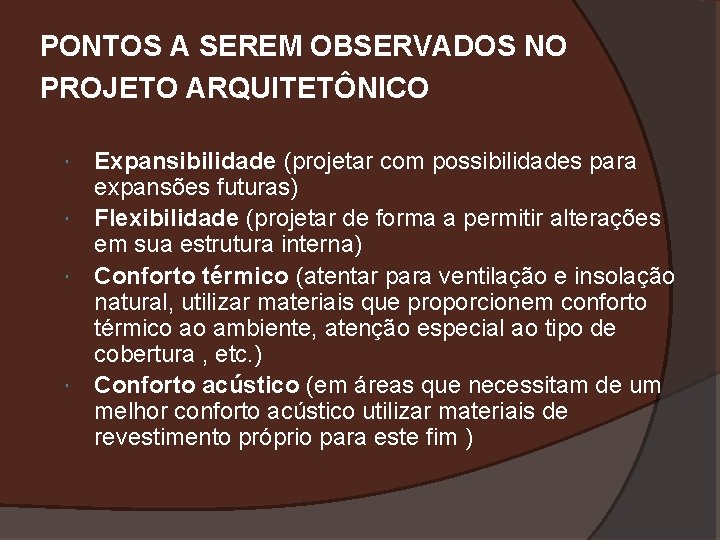 PONTOS A SEREM OBSERVADOS NO PROJETO ARQUITETÔNICO Expansibilidade (projetar com possibilidades para expansões futuras)