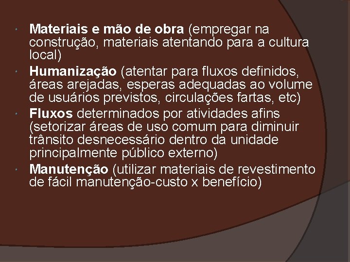 Materiais e mão de obra (empregar na construção, materiais atentando para a cultura local)