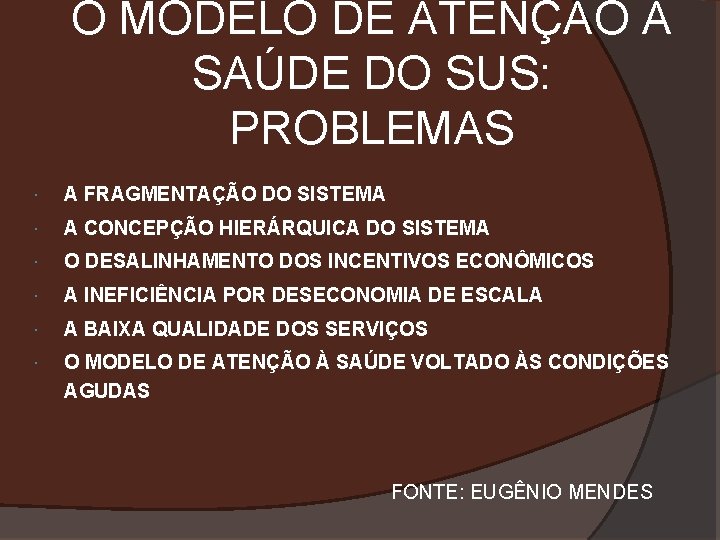 O MODELO DE ATENÇÃO À SAÚDE DO SUS: PROBLEMAS A FRAGMENTAÇÃO DO SISTEMA A