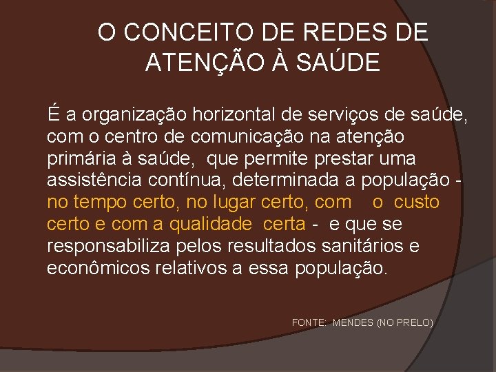 O CONCEITO DE REDES DE ATENÇÃO À SAÚDE É a organização horizontal de serviços