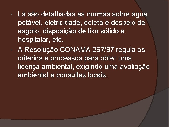 Lá são detalhadas as normas sobre água potável, eletricidade, coleta e despejo de esgoto,