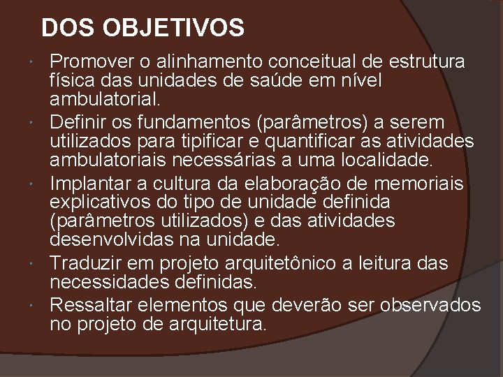 DOS OBJETIVOS Promover o alinhamento conceitual de estrutura física das unidades de saúde em