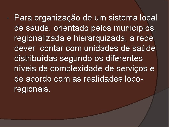  Para organização de um sistema local de saúde, orientado pelos municípios, regionalizada e