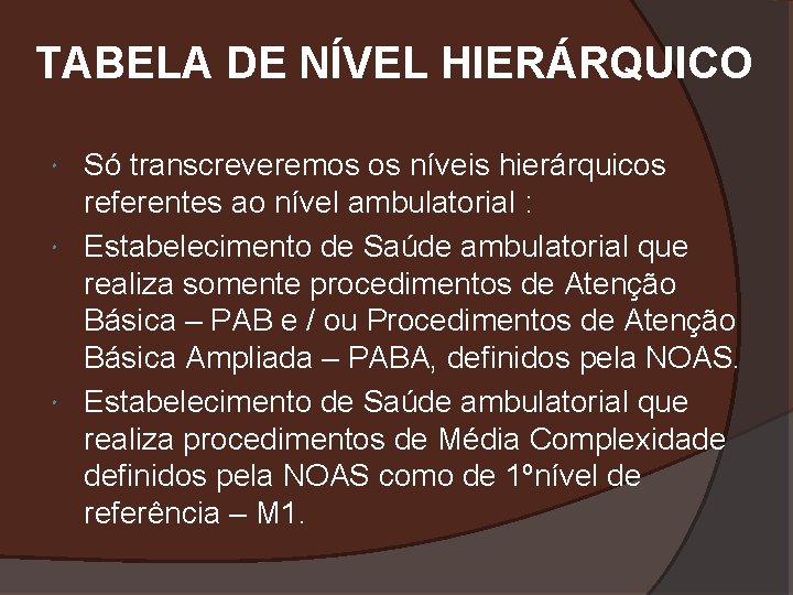 TABELA DE NÍVEL HIERÁRQUICO Só transcreveremos os níveis hierárquicos referentes ao nível ambulatorial :