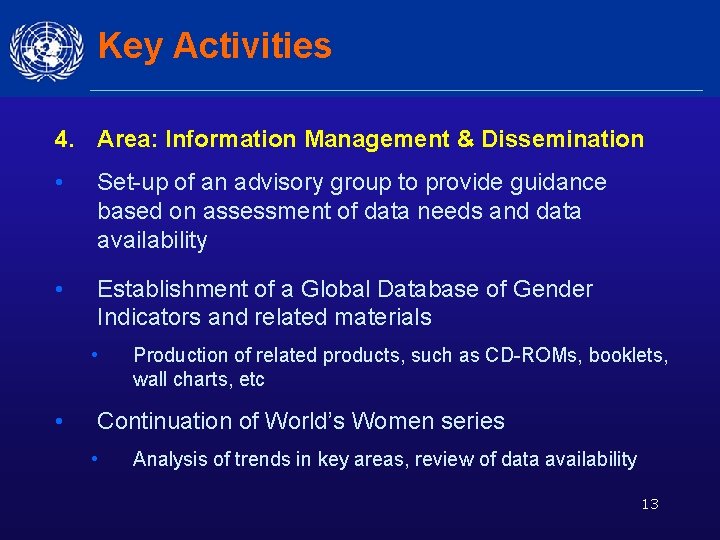 Key Activities 4. Area: Information Management & Dissemination • Set-up of an advisory group